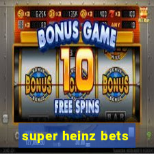 super heinz bets